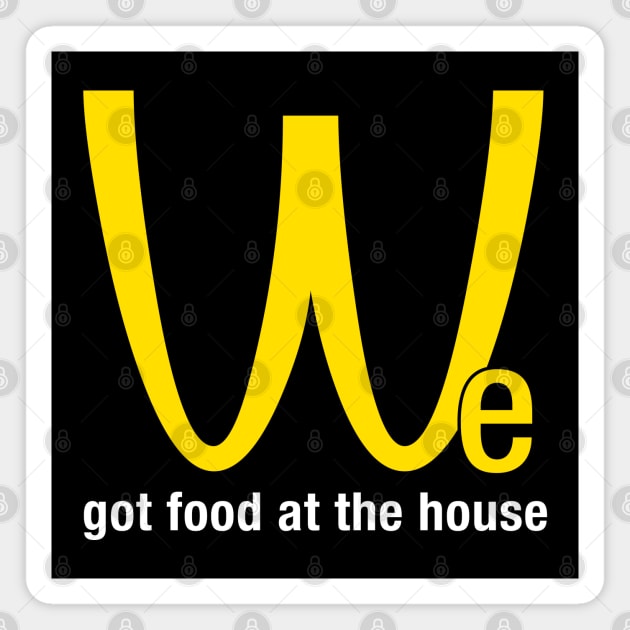 We got food at the house Magnet by karutees